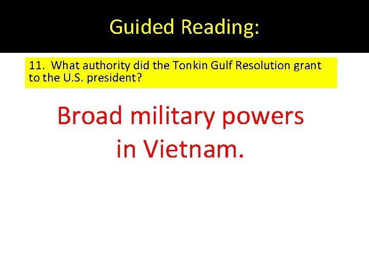 Guided Reading: 11. What authority did the Tonkin Gulf Resolution grant to the U.