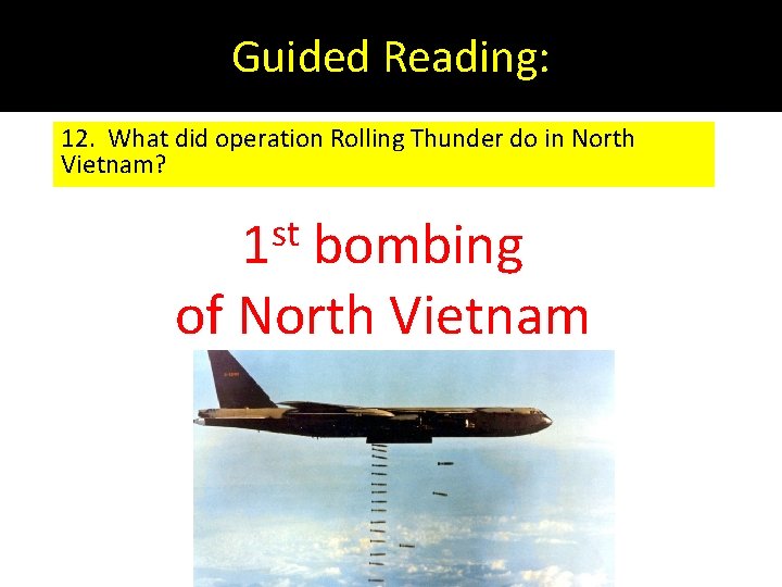Guided Reading: 12. What did operation Rolling Thunder do in North Vietnam? st 1