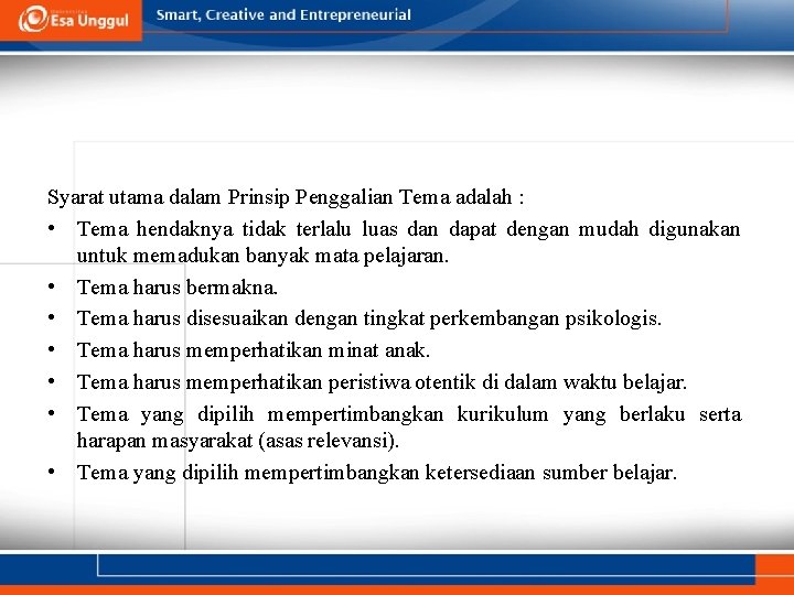 Syarat utama dalam Prinsip Penggalian Tema adalah : • Tema hendaknya tidak terlalu luas