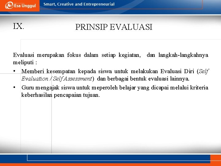 IX. PRINSIP EVALUASI Evaluasi merupakan fokus dalam setiap kegiatan, dan langkah-langkahnya meliputi : •