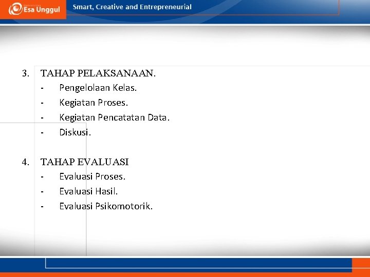 3. TAHAP PELAKSANAAN. - Pengelolaan Kelas. - Kegiatan Proses. - Kegiatan Pencatatan Data. -