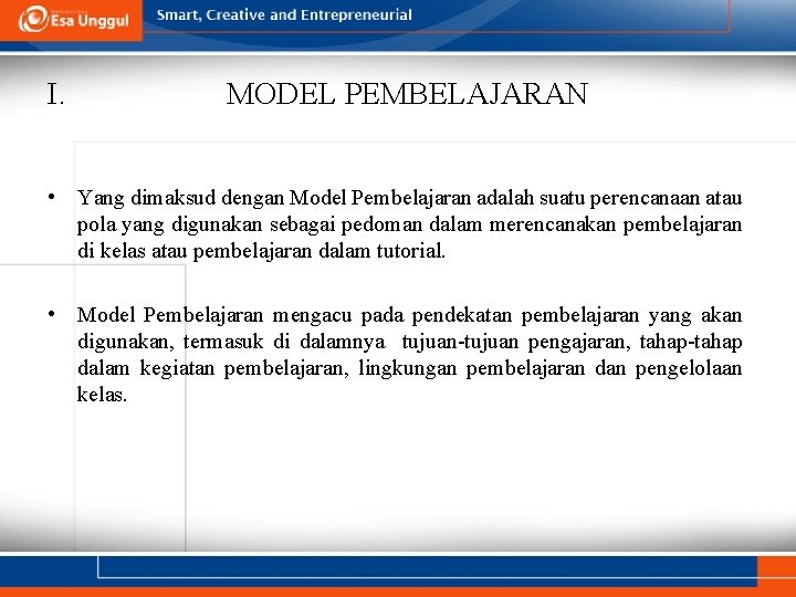 I. MODEL PEMBELAJARAN • Yang dimaksud dengan Model Pembelajaran adalah suatu perencanaan atau pola