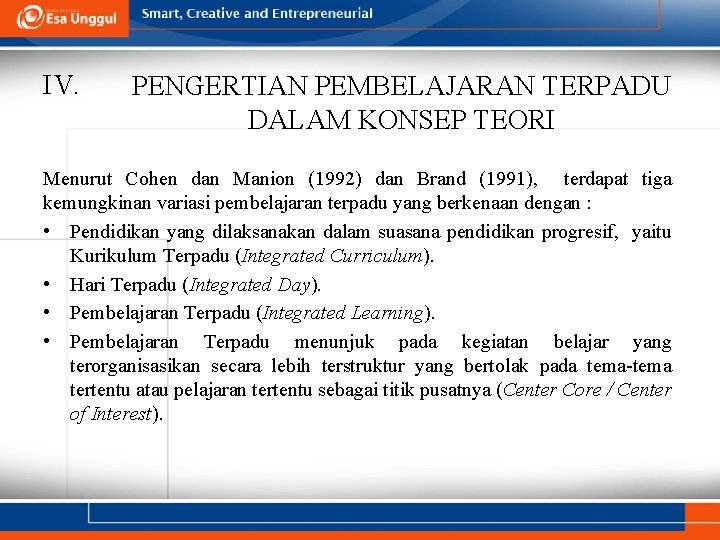 IV. PENGERTIAN PEMBELAJARAN TERPADU DALAM KONSEP TEORI Menurut Cohen dan Manion (1992) dan Brand