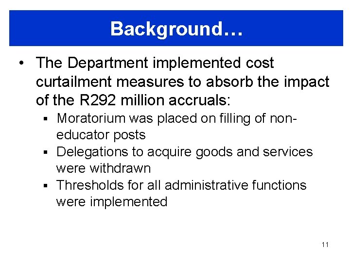 Background… • The Department implemented cost curtailment measures to absorb the impact of the