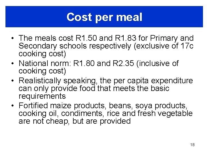 Cost per meal • The meals cost R 1. 50 and R 1. 83