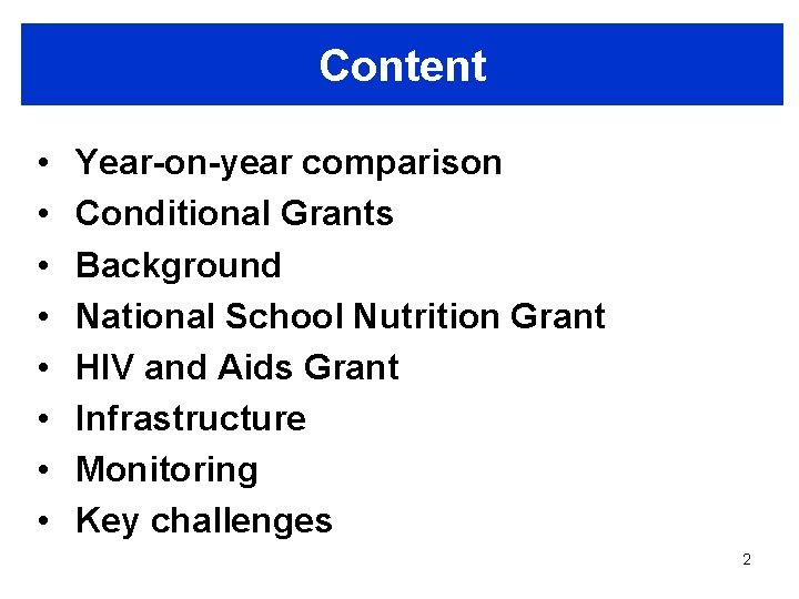 Content • • Year-on-year comparison Conditional Grants Background National School Nutrition Grant HIV and