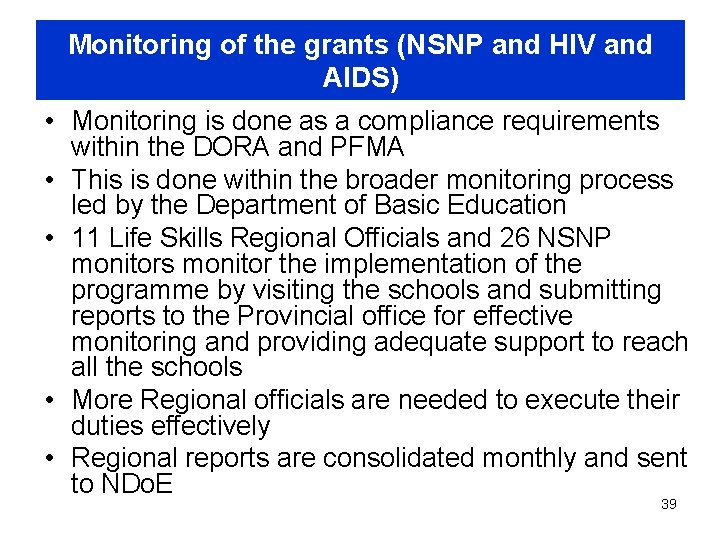 Monitoring of the grants (NSNP and HIV and AIDS) • Monitoring is done as