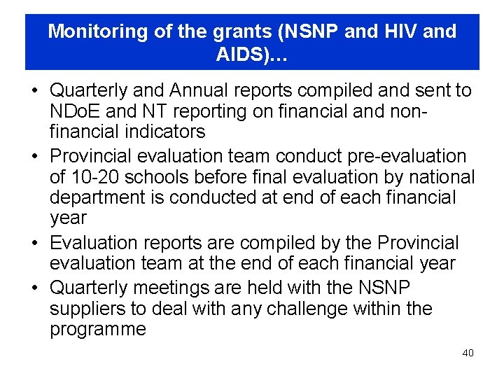 Monitoring of the grants (NSNP and HIV and AIDS)… • Quarterly and Annual reports