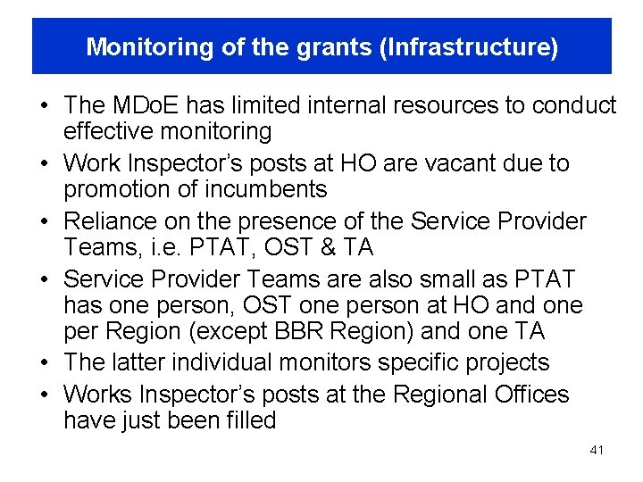 Monitoring of the grants (Infrastructure) • The MDo. E has limited internal resources to