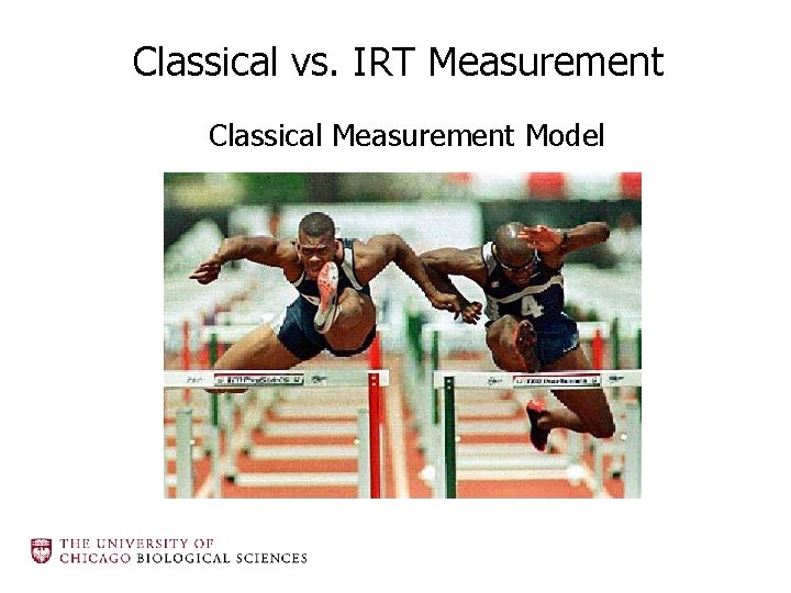 Classical vs. IRT Measurement Classical Measurement Model 