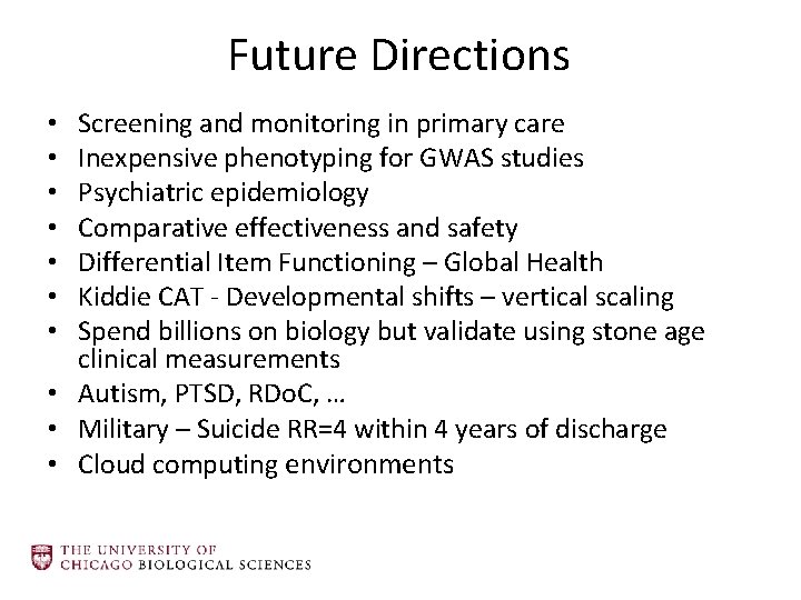 Future Directions Screening and monitoring in primary care Inexpensive phenotyping for GWAS studies Psychiatric