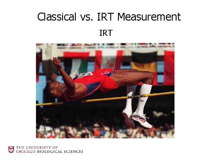 Classical vs. IRT Measurement IRT 