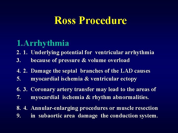 Ross Procedure 1. Arrhythmia 2. 1. Underlying potential for ventricular arrhythmia 3. because of