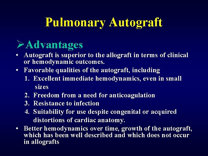 Pulmonary Autograft ØAdvantages • Autograft is superior to the allograft in terms of clinical