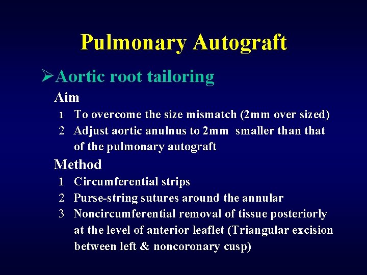 Pulmonary Autograft ØAortic root tailoring Aim To overcome the size mismatch (2 mm over