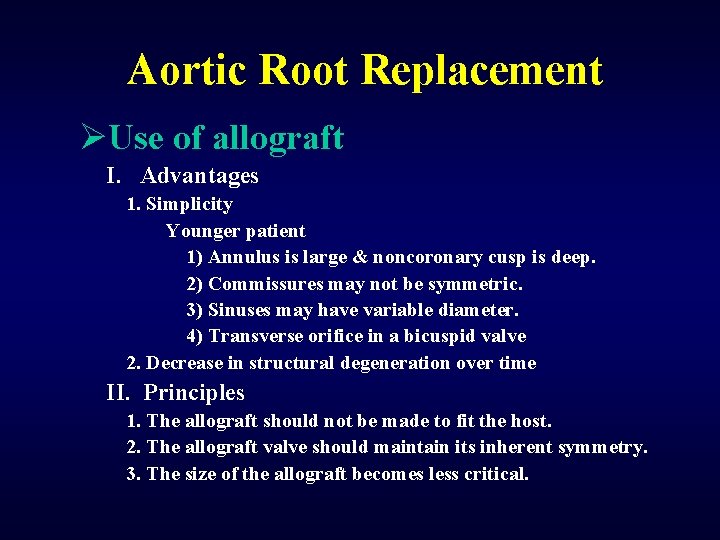 Aortic Root Replacement ØUse of allograft I. Advantages 1. Simplicity Younger patient 1) Annulus