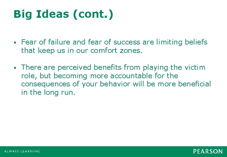 Big Ideas (cont. ) • Fear of failure and fear of success are limiting