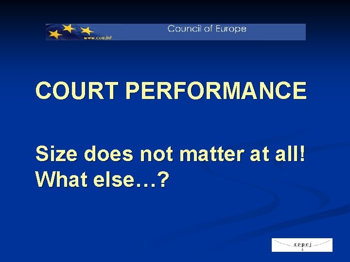 COURT PERFORMANCE Size does not matter at all! What else…? 