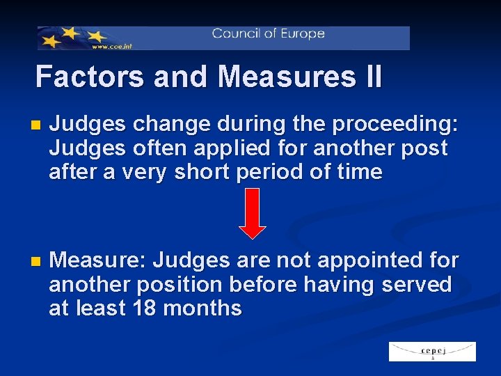 Factors and Measures II n Judges change during the proceeding: Judges often applied for