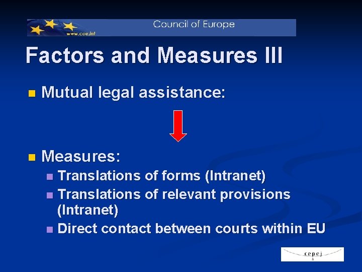 Factors and Measures III n Mutual legal assistance: n Measures: Translations of forms (Intranet)