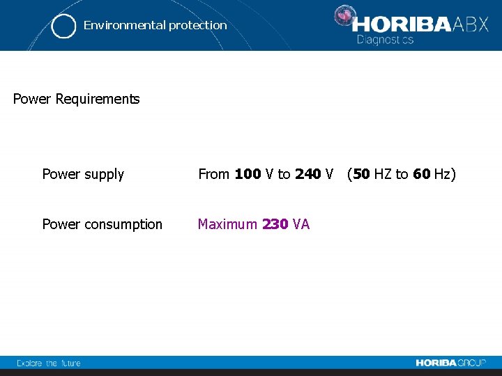 Environmental protection Power Requirements Power supply From 100 V to 240 V (50 HZ