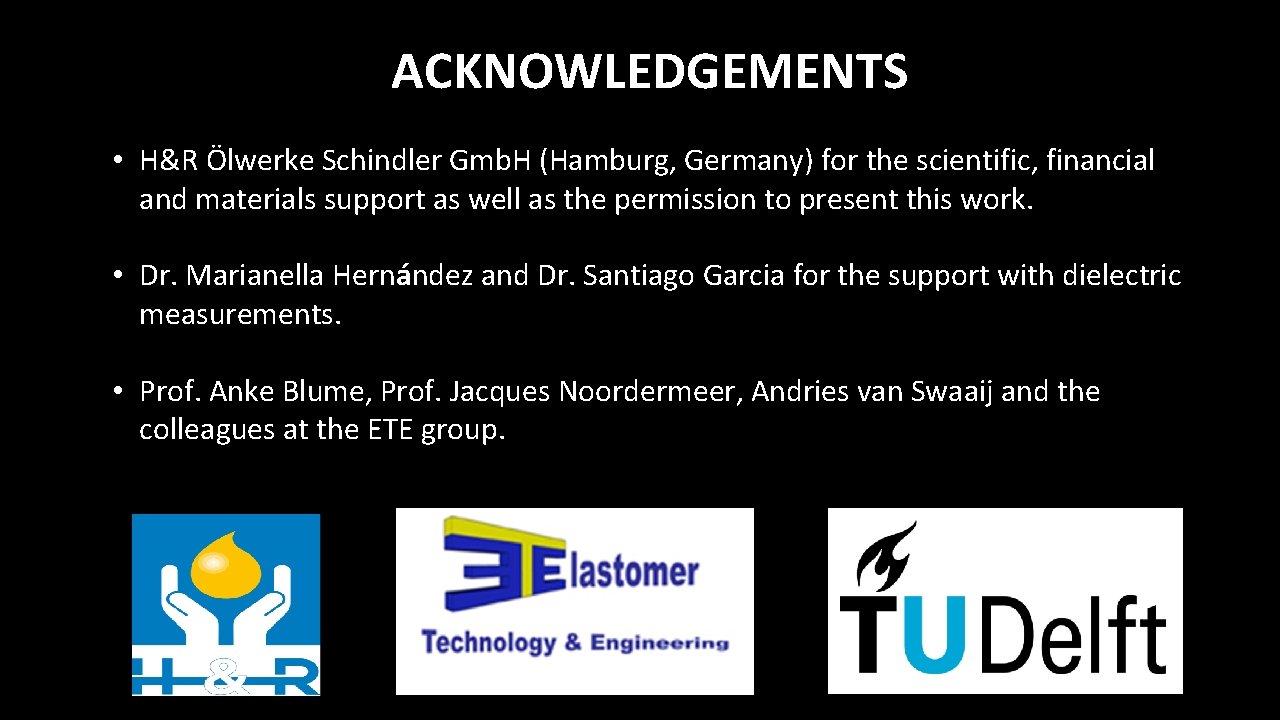 ACKNOWLEDGEMENTS • H&R Ölwerke Schindler Gmb. H (Hamburg, Germany) for the scientific, financial and