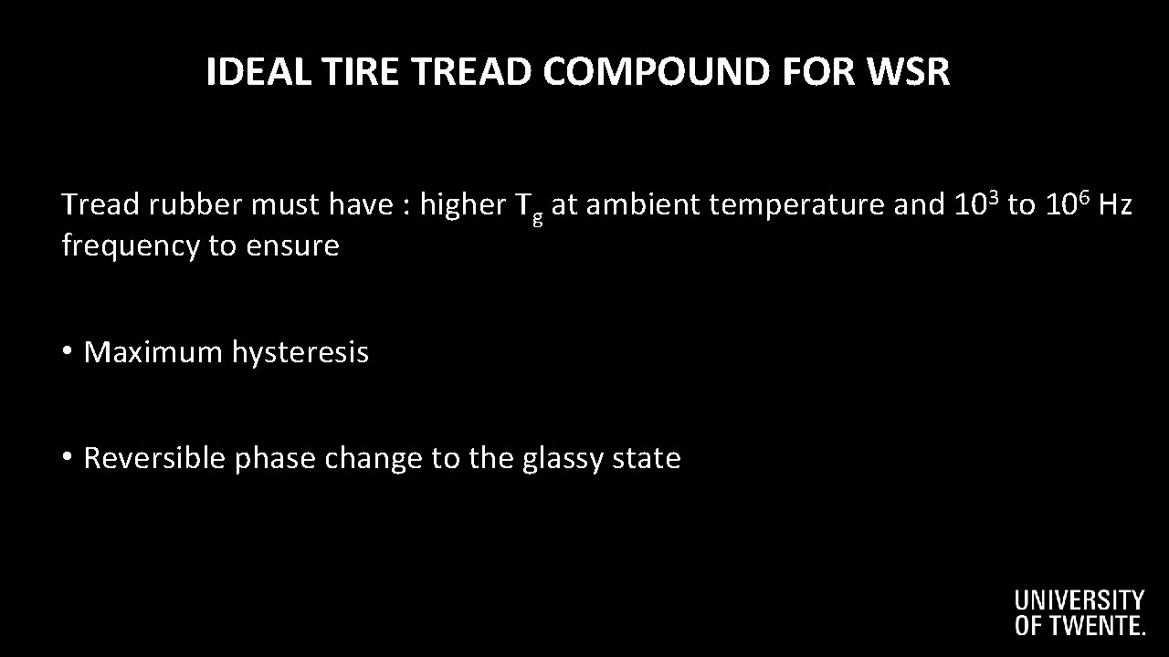3 0 IDEAL TIRE TREAD COMPOUND FOR WSR Tread rubber must have : higher