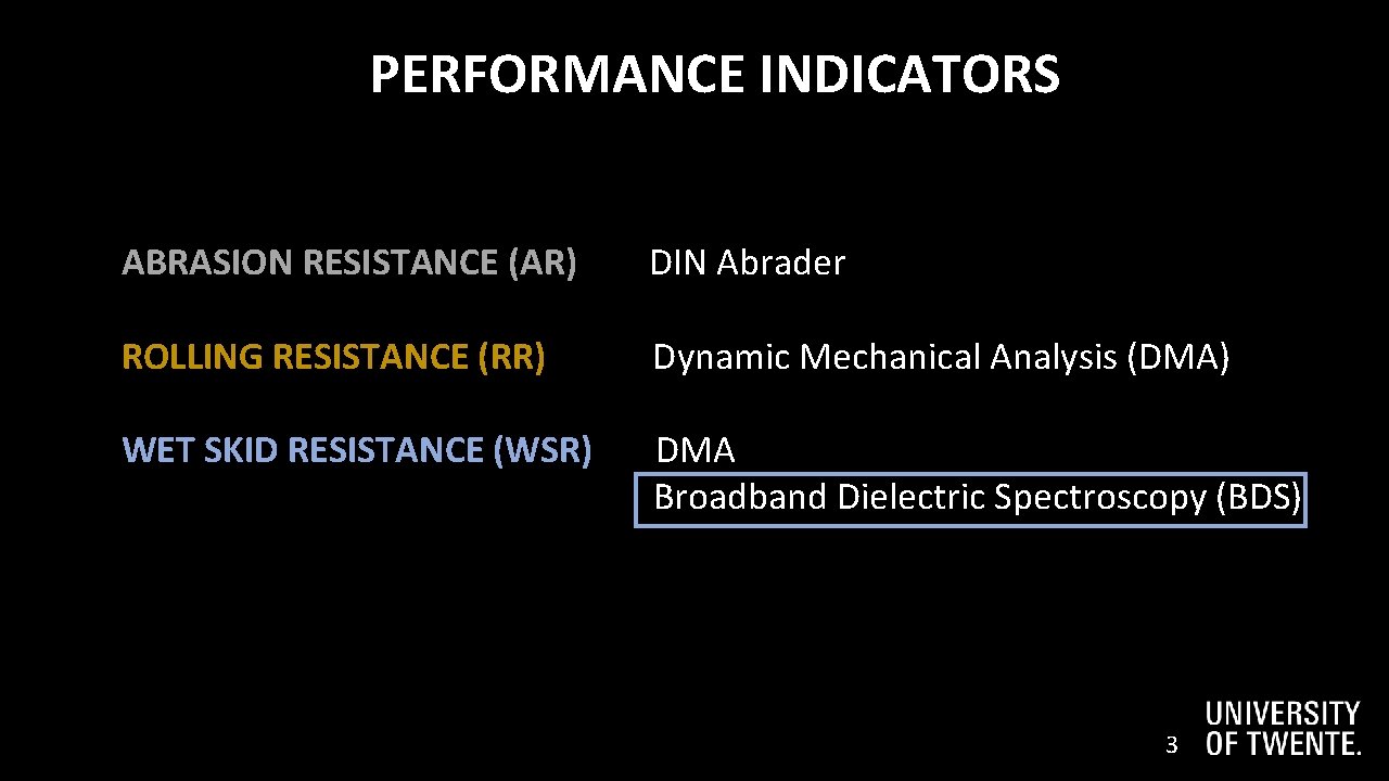 4 PERFORMANCE INDICATORS ABRASION RESISTANCE (AR) DIN Abrader ROLLING RESISTANCE (RR) Dynamic Mechanical Analysis