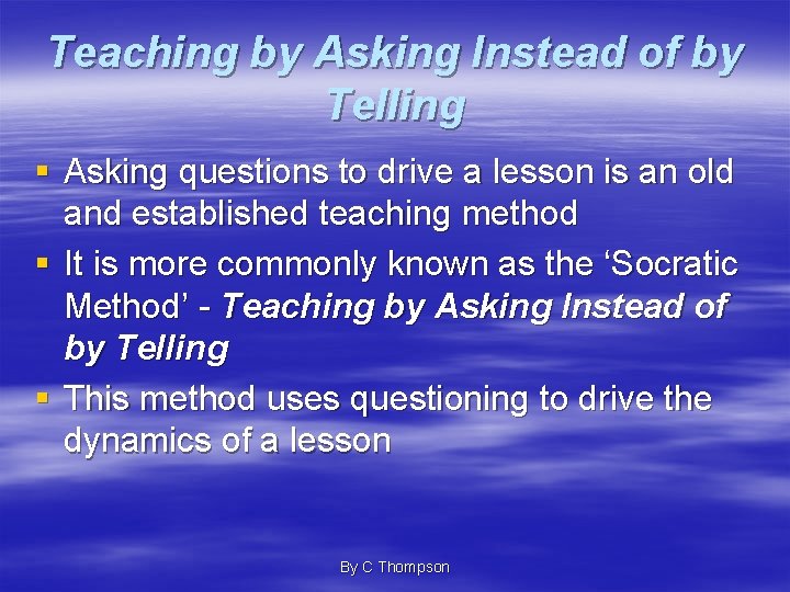 Teaching by Asking Instead of by Telling § Asking questions to drive a lesson