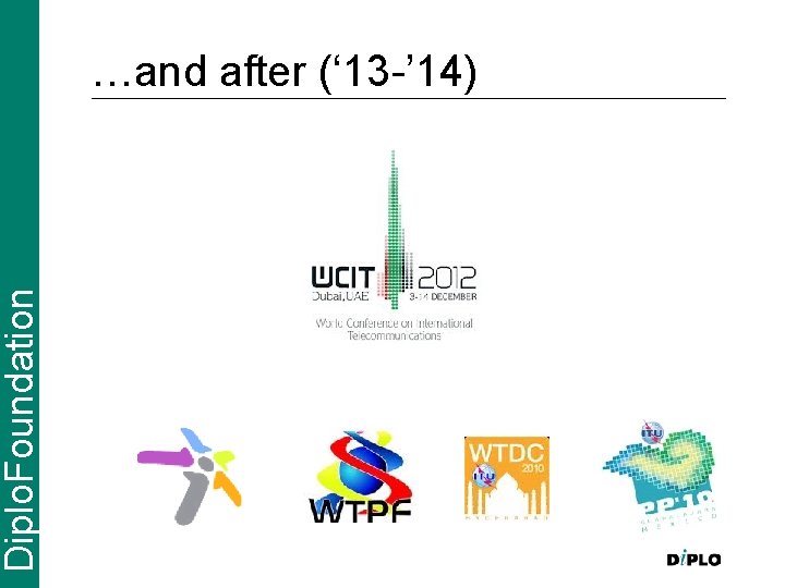 Diplo. Foundation …and after (‘ 13 -’ 14) 