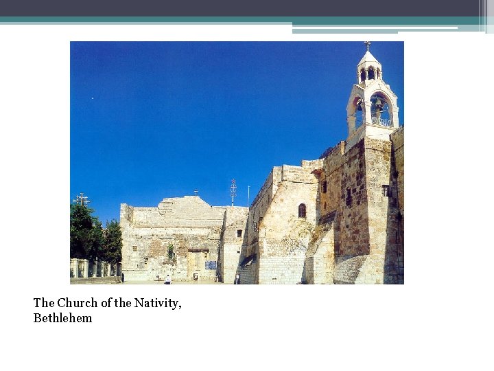The Church of the Nativity, Bethlehem 