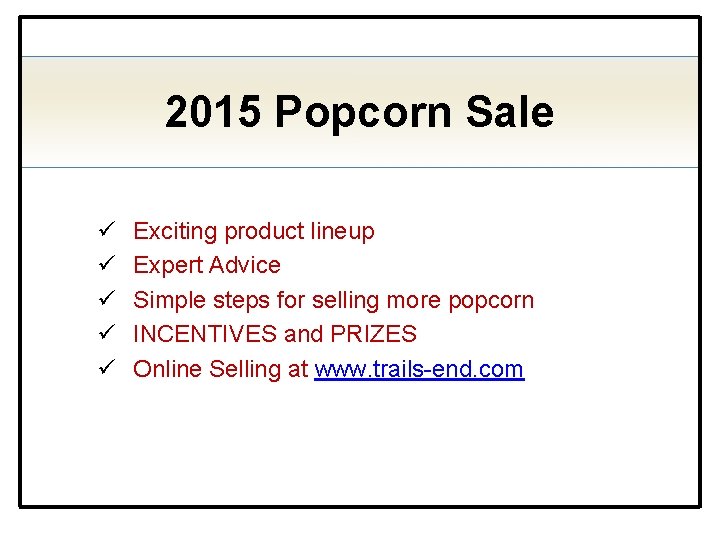 2015 Popcorn Sale ü ü ü Exciting product lineup Expert Advice Simple steps for