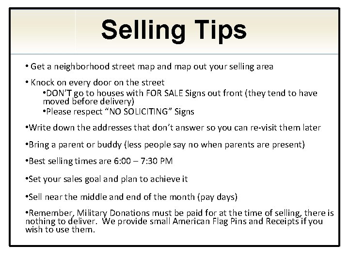 Selling Tips • Get a neighborhood street map and map out your selling area