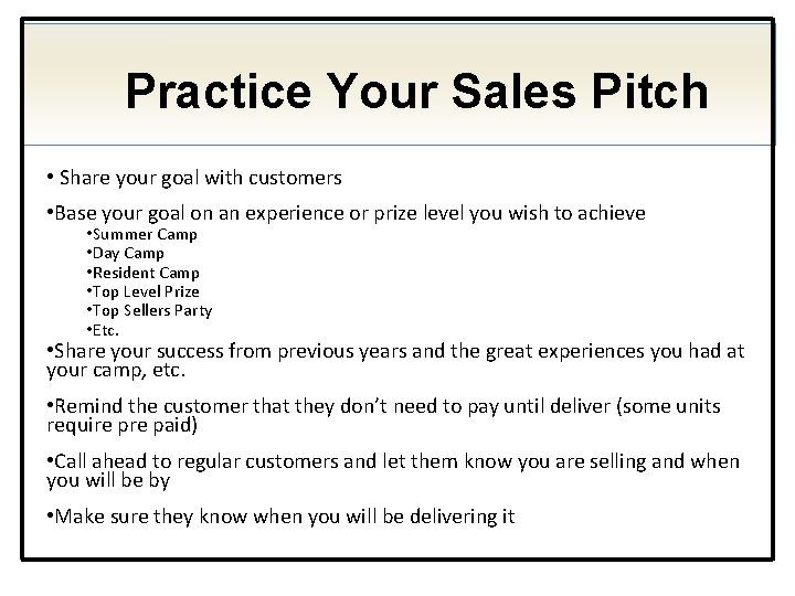 Practice Your Sales Pitch • Share your goal with customers • Base your goal