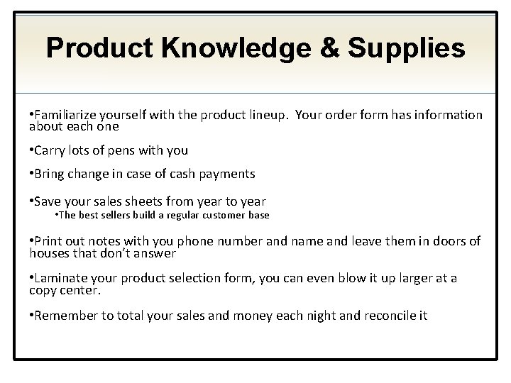 Product Knowledge & Supplies • Familiarize yourself with the product lineup. Your order form