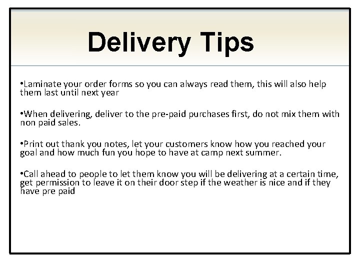 Delivery Tips • Laminate your order forms so you can always read them, this