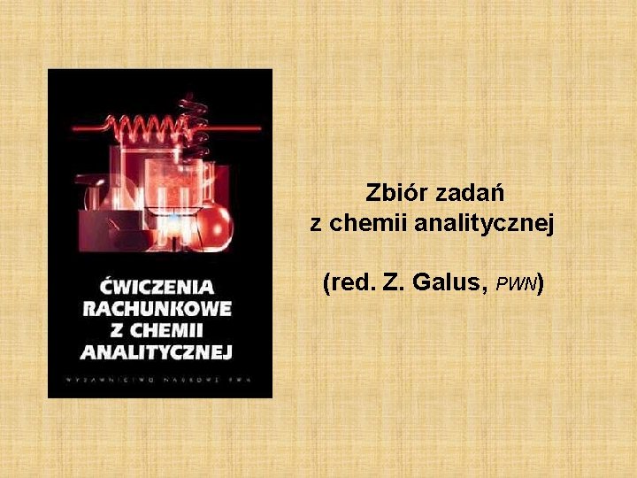 Zbiór zadań z chemii analitycznej (red. Z. Galus, PWN) 