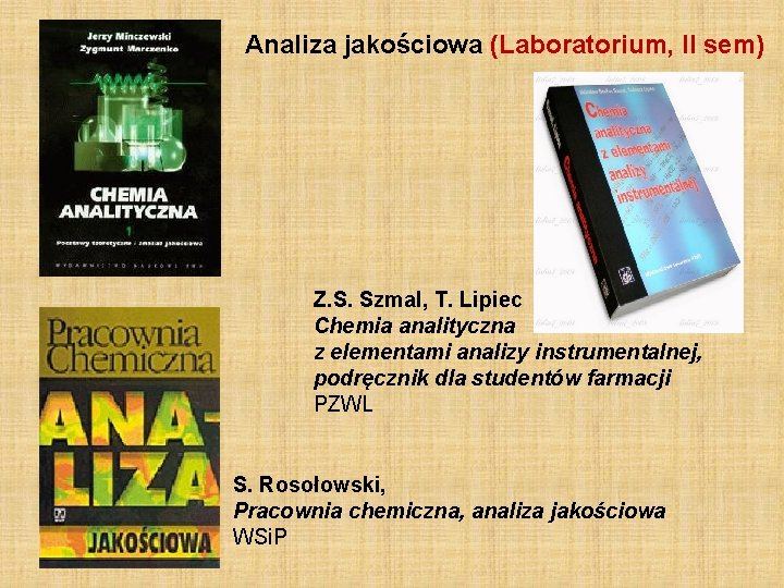 Analiza jakościowa (Laboratorium, II sem) Z. S. Szmal, T. Lipiec Chemia analityczna z elementami