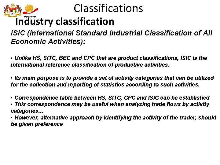Classifications Industry classification ISIC (International Standard Industrial Classification of All Economic Activities): • Unlike