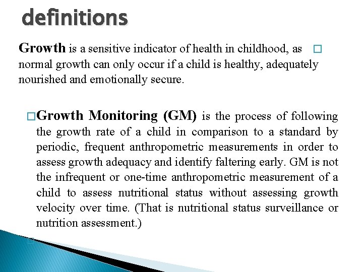 definitions Growth is a sensitive indicator of health in childhood, as � normal growth