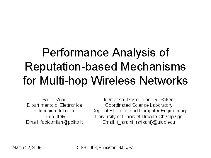 Performance Analysis of Reputation-based Mechanisms for Multi-hop Wireless Networks Fabio Milan Dipartimento di Elettronica