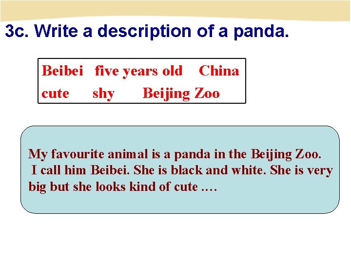 3 c. Write a description of a panda. Beibei five years old China cute