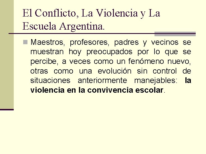 El Conflicto, La Violencia y La Escuela Argentina. n Maestros, profesores, padres y vecinos