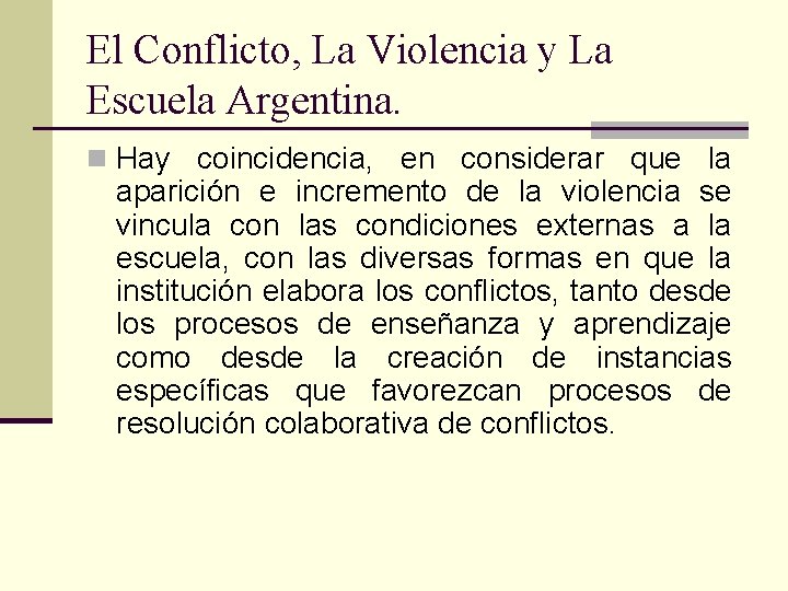 El Conflicto, La Violencia y La Escuela Argentina. n Hay coincidencia, en considerar que