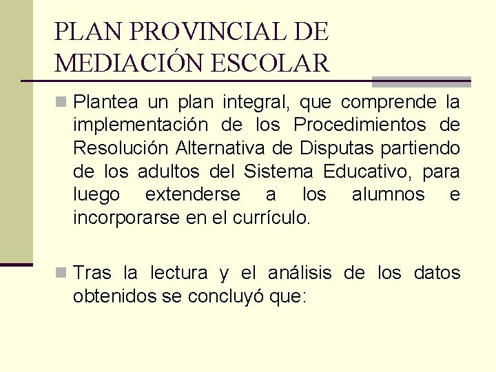 PLAN PROVINCIAL DE MEDIACIÓN ESCOLAR n Plantea un plan integral, que comprende la implementación