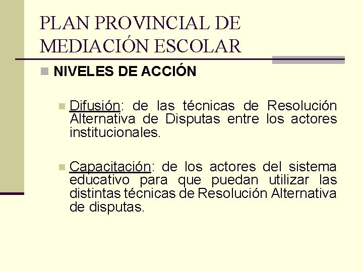 PLAN PROVINCIAL DE MEDIACIÓN ESCOLAR n NIVELES DE ACCIÓN n Difusión: de las técnicas