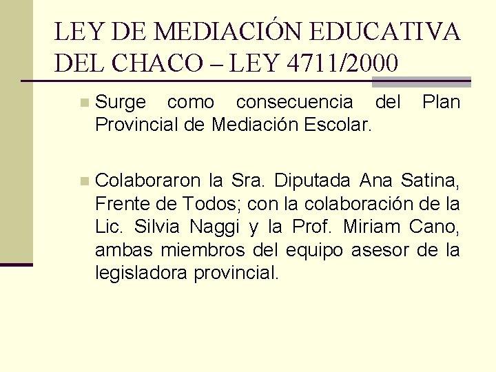 LEY DE MEDIACIÓN EDUCATIVA DEL CHACO – LEY 4711/2000 n Surge como consecuencia del