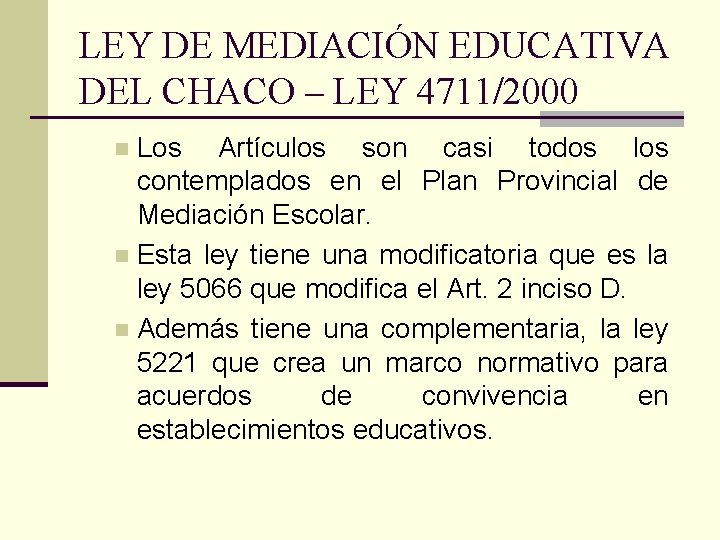 LEY DE MEDIACIÓN EDUCATIVA DEL CHACO – LEY 4711/2000 Los Artículos son casi todos