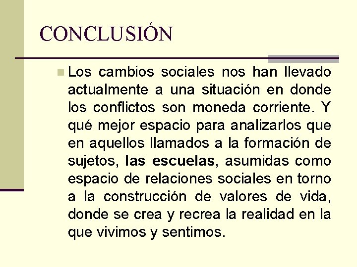 CONCLUSIÓN n Los cambios sociales nos han llevado actualmente a una situación en donde