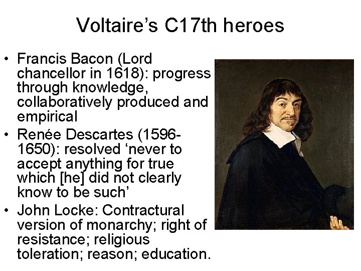 Voltaire’s C 17 th heroes • Francis Bacon (Lord chancellor in 1618): progress through